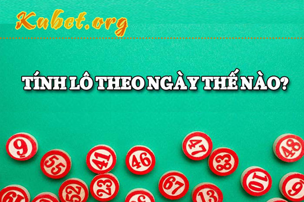 Tính lô theo ngày sao cho chuẩn